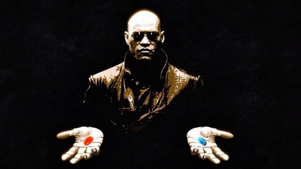 Red pill or blue pill?
